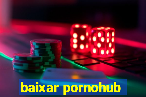 baixar pornohub